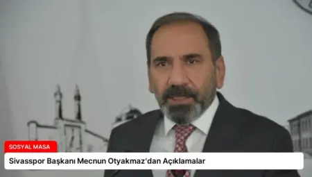 Sivasspor Başkanı Mecnun Otyakmaz’dan Açıklamalar