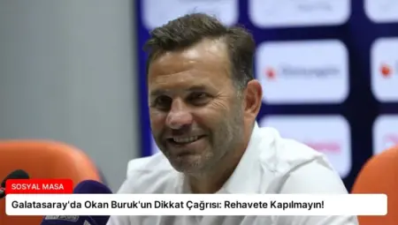 Galatasaray’da Okan Buruk’un Dikkat Çağrısı: Rehavete Kapılmayın!