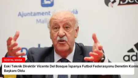 Eski Teknik Direktör Vicente Del Bosque İspanya Futbol Federasyonu Denetim Komisyonu Başkanı Oldu