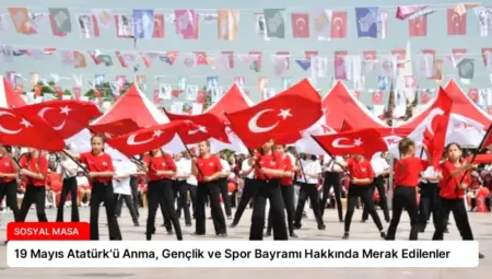 19 Mayıs Atatürk’ü Anma, Gençlik ve Spor Bayramı Hakkında Merak Edilenler