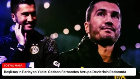 Beşiktaş’ın Parlayan Yıldızı Gedson Fernandes Avrupa Devlerinin Radarında