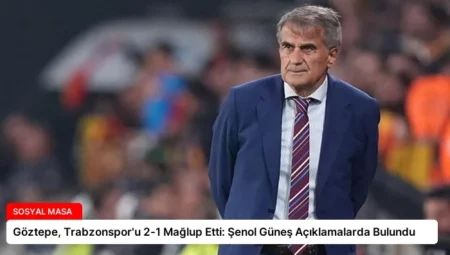 Göztepe, Trabzonspor’u 2-1 Mağlup Etti: Şenol Güneş Açıklamalarda Bulundu