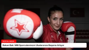 Bakan Bak: Milli Sporcularımızın Uluslararası Başarısı Artıyor