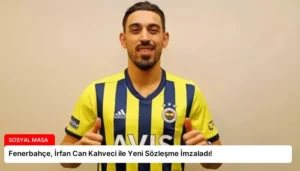 Fenerbahçe, İrfan Can Kahveci ile Yeni Sözleşme İmzaladı!