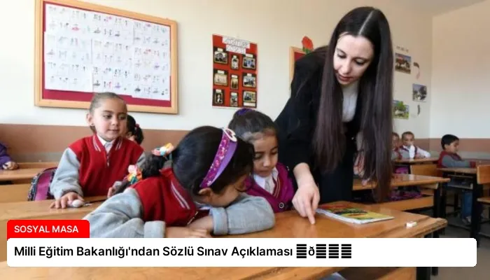 Milli Eğitim Bakanlığı’ndan Sözlü Sınav Açıklaması ⏬👇