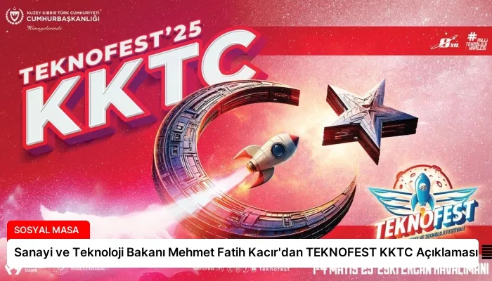 Sanayi ve Teknoloji Bakanı Mehmet Fatih Kacır’dan TEKNOFEST KKTC Açıklaması ⏬👇