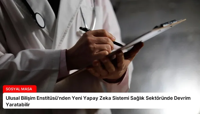 Ulusal Bilişim Enstitüsü’nden Yeni Yapay Zeka Sistemi Sağlık Sektöründe Devrim Yaratabilir