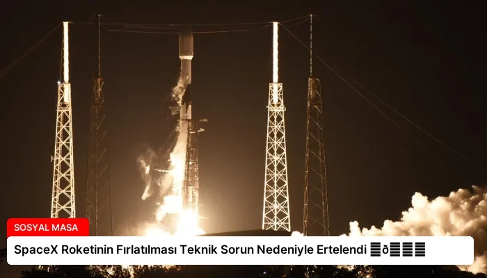 SpaceX Roketinin Fırlatılması Teknik Sorun Nedeniyle Ertelendi ⏬👇