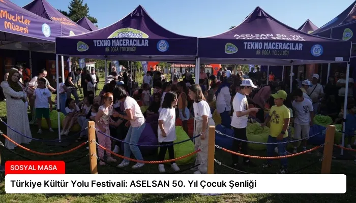 Türkiye Kültür Yolu Festivali: ASELSAN 50. Yıl Çocuk Şenliği