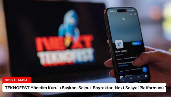 TEKNOFEST Yönetim Kurulu Başkanı Selçuk Bayraktar, Next Sosyal Platformunu Tanıttı