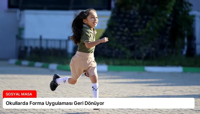 Okullarda Forma Uygulaması Geri Dönüyor