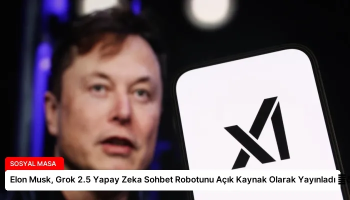 Elon Musk, Grok 2.5 Yapay Zeka Sohbet Robotunu Açık Kaynak Olarak Yayınladı ⏬👇
