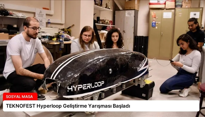 TEKNOFEST Hyperloop Geliştirme Yarışması Başladı