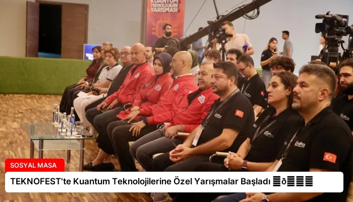 TEKNOFEST’te Kuantum Teknolojilerine Özel Yarışmalar Başladı ⏬👇