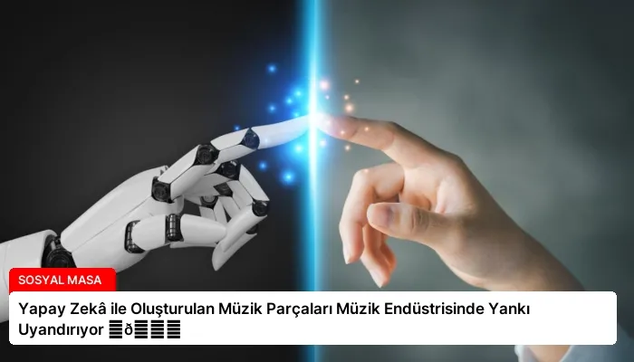 Yapay Zekâ ile Oluşturulan Müzik Parçaları Müzik Endüstrisinde Yankı Uyandırıyor ⏬👇