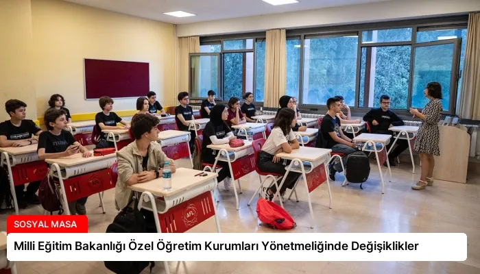 Milli Eğitim Bakanlığı Özel Öğretim Kurumları Yönetmeliğinde Değişiklikler