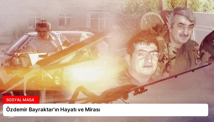 Özdemir Bayraktar’ın Hayatı ve Mirası