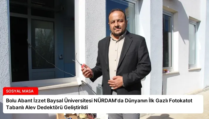 Bolu Abant İzzet Baysal Üniversitesi NÜRDAM’da Dünyanın İlk Gazlı Fotokatot Tabanlı Alev Dedektörü Geliştirildi