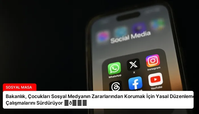 Bakanlık, Çocukları Sosyal Medyanın Zararlarından Korumak İçin Yasal Düzenleme Çalışmalarını Sürdürüyor ⏬👇