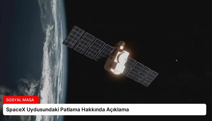 SpaceX Uydusundaki Patlama Hakkında Açıklama