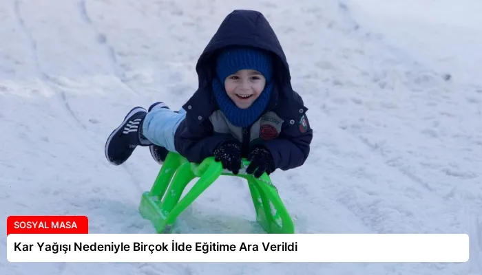 Kar Yağışı Nedeniyle Birçok İlde Eğitime Ara Verildi