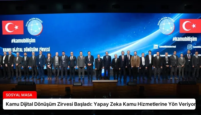 Kamu Dijital Dönüşüm Zirvesi Başladı: Yapay Zeka Kamu Hizmetlerine Yön Veriyor