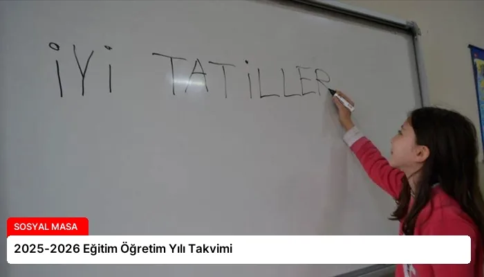2025-2026 Eğitim Öğretim Yılı Takvimi
