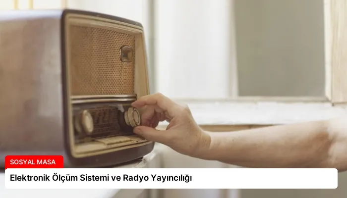 Elektronik Ölçüm Sistemi ve Radyo Yayıncılığı
