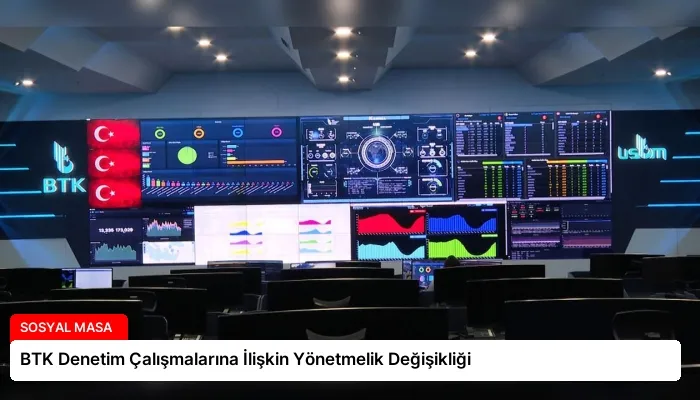 BTK Denetim Çalışmalarına İlişkin Yönetmelik Değişikliği