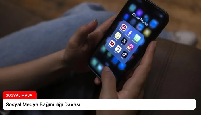 Sosyal Medya Bağımlılığı Davası