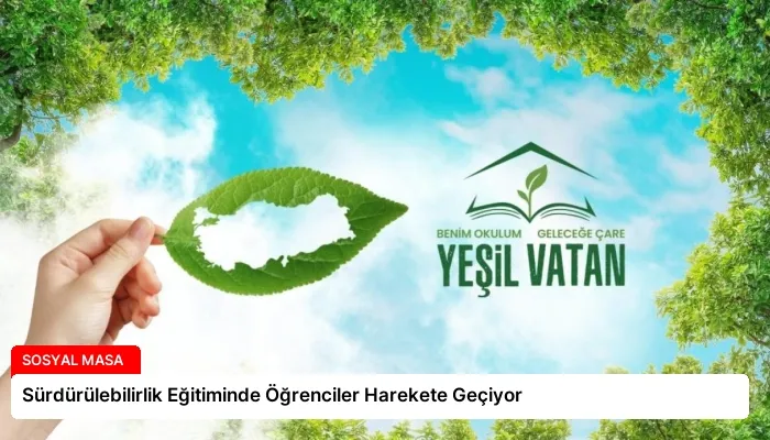 Sürdürülebilirlik Eğitiminde Öğrenciler Harekete Geçiyor