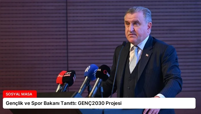 Gençlik ve Spor Bakanı Tanıttı: GENÇ2030 Projesi