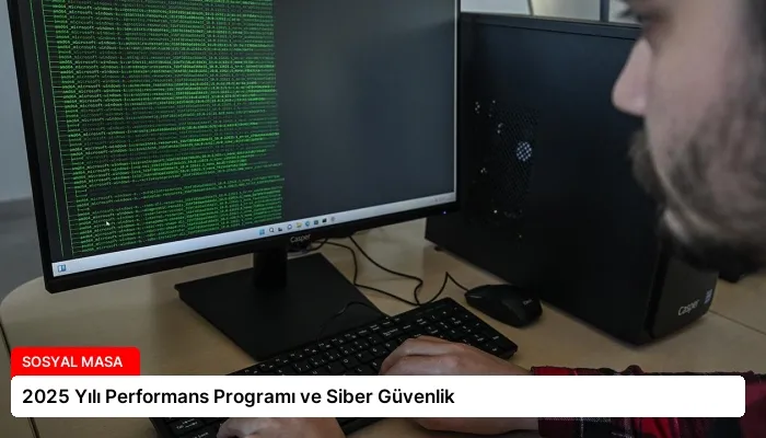 2025 Yılı Performans Programı ve Siber Güvenlik