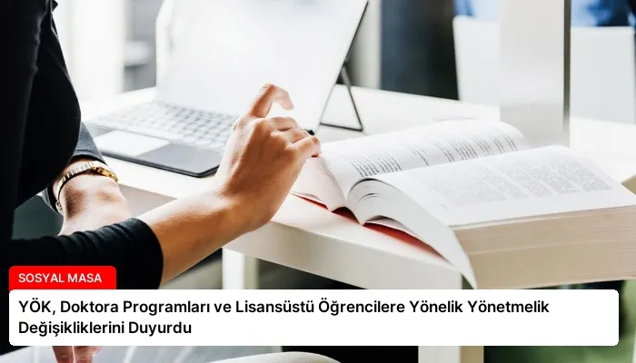YÖK, Doktora Programları ve Lisansüstü Öğrencilere Yönelik Yönetmelik Değişikliklerini Duyurdu