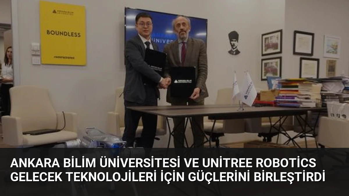 Ankara Bilim Üniversitesi ve Unitree Robotics Gelecek Teknolojileri İçin Güçlerini Birleştirdi
