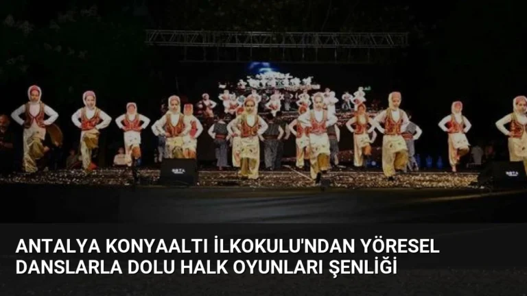 Antalya Konyaaltı İlkokulu’ndan Yöresel Danslarla Dolu Halk Oyunları Şenliği