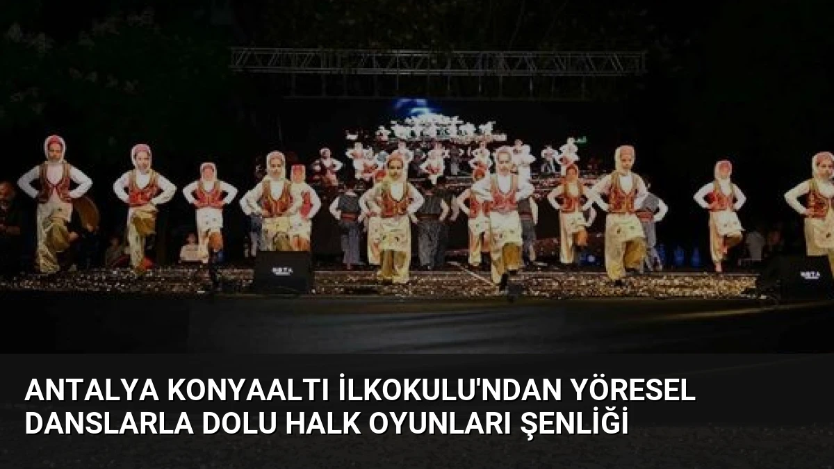 Antalya Konyaaltı İlkokulu’ndan Yöresel Danslarla Dolu Halk Oyunları Şenliği