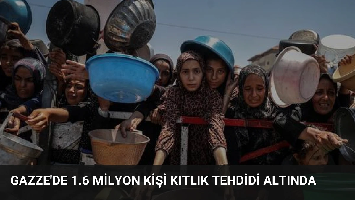 Gazze’de 1.6 Milyon Kişi Kıtlık Tehdidi Altında