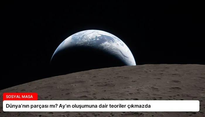 Dünya’nın parçası mı? Ay’ın oluşumuna dair teoriler çıkmazda