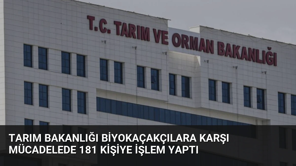 Tarım Bakanlığı Biyokaçakçılara Karşı Mücadelede 181 Kişiye İşlem Yaptı