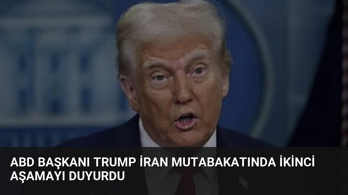 ABD Başkanı Trump İran Mutabakatında İkinci Aşamayı Duyurdu