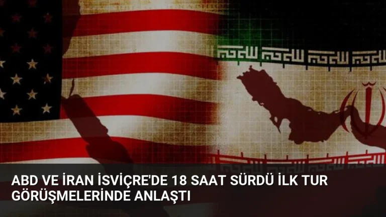 ABD ve İran İsviçre’de 18 Saat Sürdü İlk Tur Görüşmelerinde Anlaştı