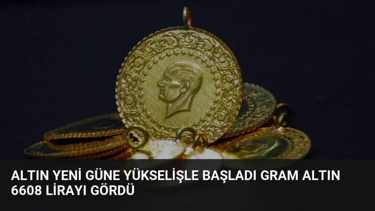 Altın Yeni Güne Yükselişle Başladı Gram Altın 6608 Lirayı Gördü