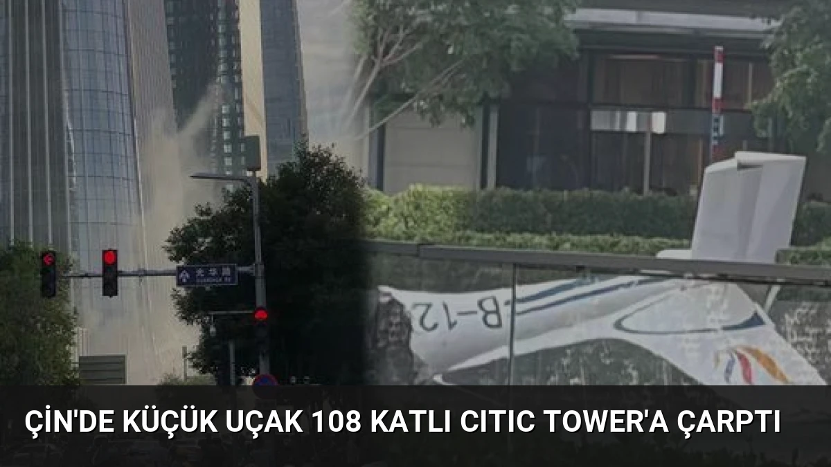 Çin’de Küçük Uçak 108 Katlı CITIC Tower’a Çarptı