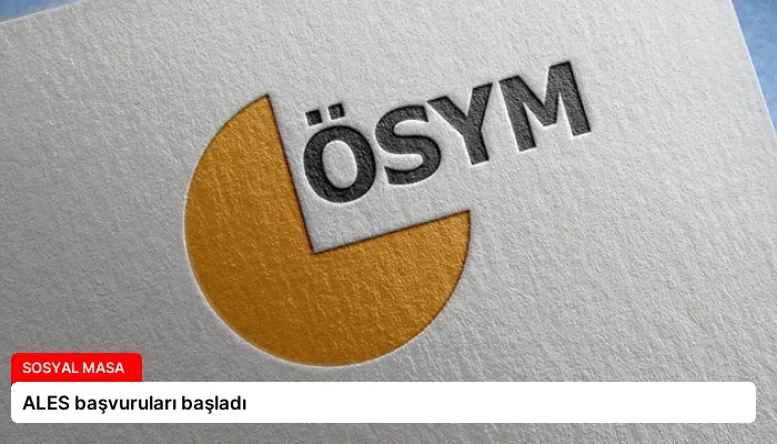 ALES başvuruları başladı