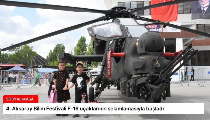 4. Aksaray Bilim Festivali F-16 uçaklarının selamlamasıyla başladı