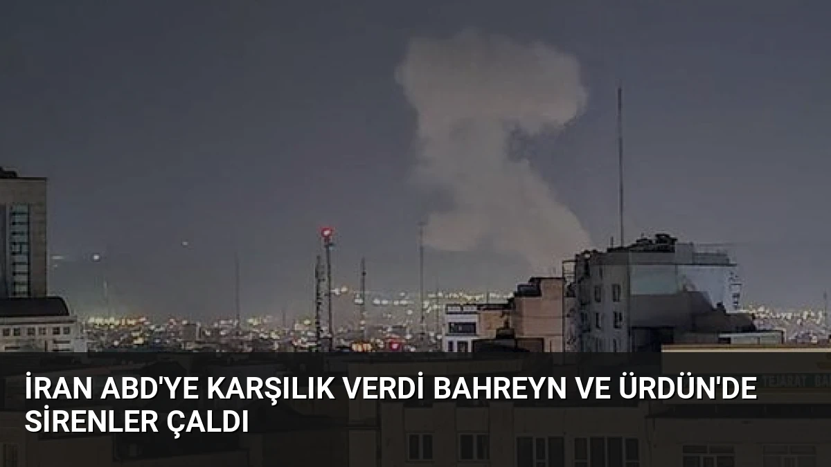 İran ABD’ye Karşılık Verdi Bahreyn ve Ürdün’de Sirenler Çaldı