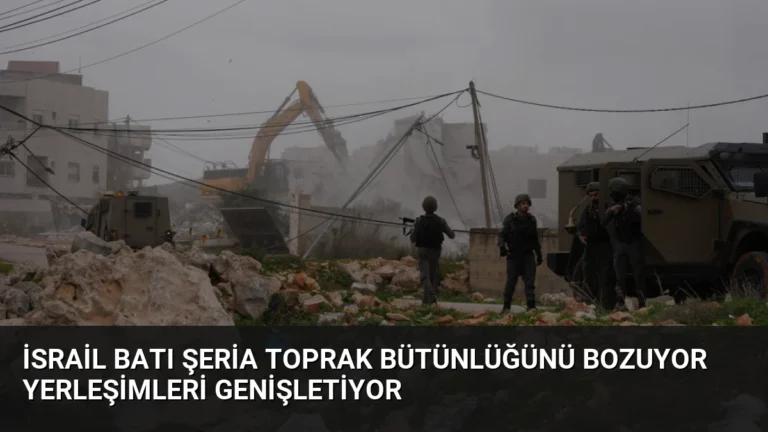 İsrail Batı Şeria Toprak Bütünlüğünü Bozuyor Yerleşimleri Genişletiyor