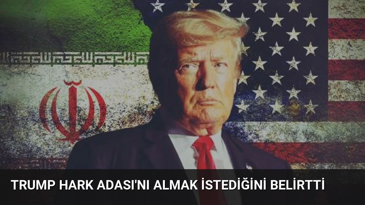 Trump Hark Adası’nı Almak İstediğini Belirtti