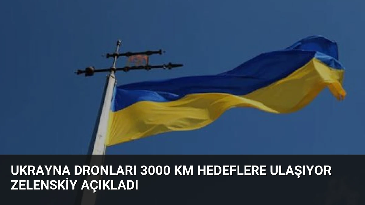 Ukrayna Dronları 3000 Km Hedeflere Ulaşıyor Zelenskiy Açıkladı